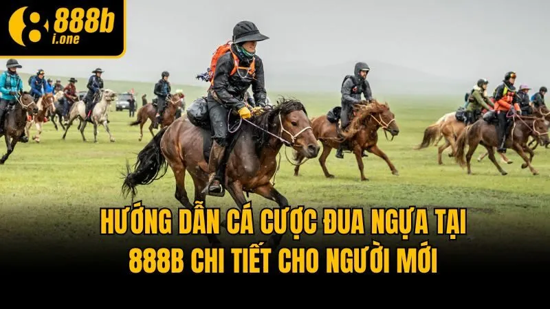 Hướng Dẫn Cá Cược Đua Ngựa Tại 888b Chi Tiết Cho Người Mới