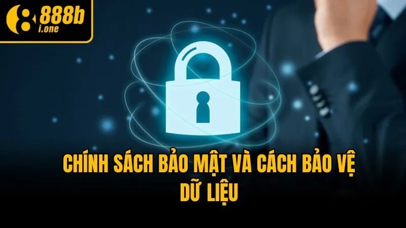 Chính sách bảo mật và cách bảo vệ dữ liệu