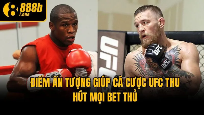 Điểm ấn tượng giúp cá cược UFC thu hút mọi bet thủ