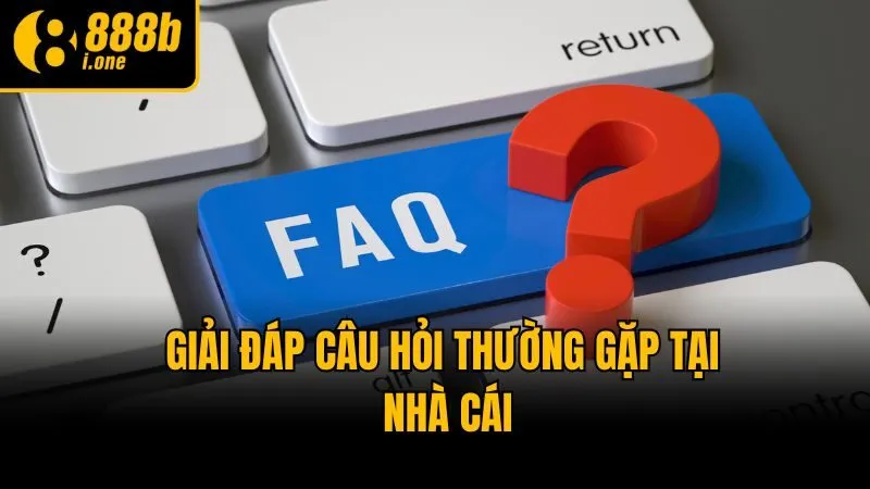 Giải đáp câu hỏi thường gặp tại nhà cái