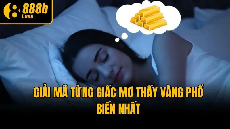 Giải mã từng giấc mơ thấy vàng phổ biến nhất