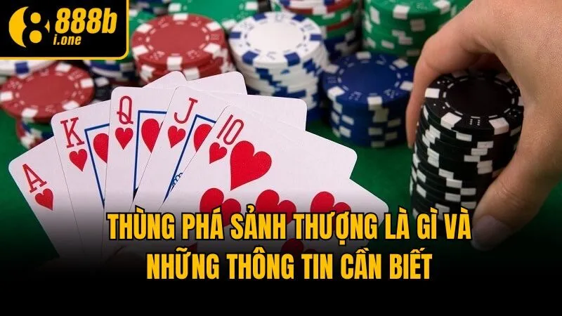 Thùng Phá Sảnh Thượng Là Gì Và Những Thông Tin Cần Biết