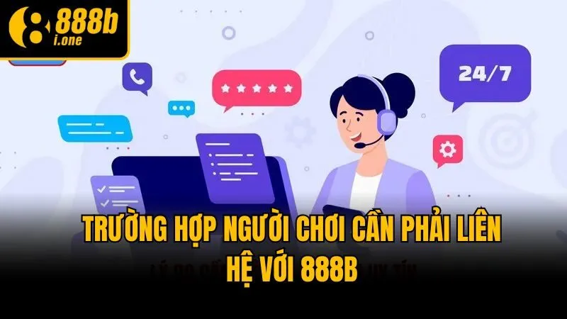 Trường hợp người chơi cần phải liên hệ với 888b