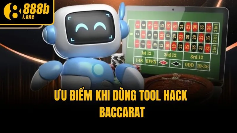 Ưu điểm khi dùng tool hack Baccarat